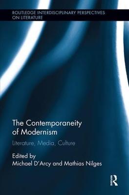 The Contemporaneity of Modernism: Literature, Media, Culture - cover