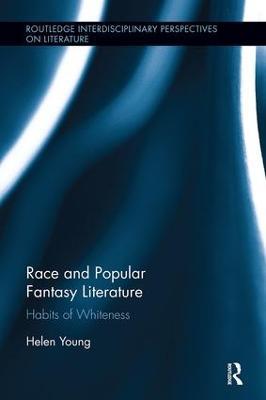 Race and Popular Fantasy Literature: Habits of Whiteness - Helen Young - cover