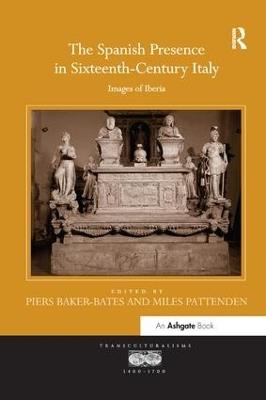 The Spanish Presence in Sixteenth-Century Italy: Images of Iberia - cover