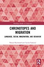 Chronotopes and Migration: Language, Social Imagination, and Behavior