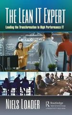 The Lean IT Expert: Leading the Transformation to High Performance IT