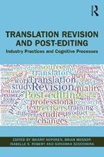 Translation Revision and Post-editing: Industry Practices and Cognitive Processes
