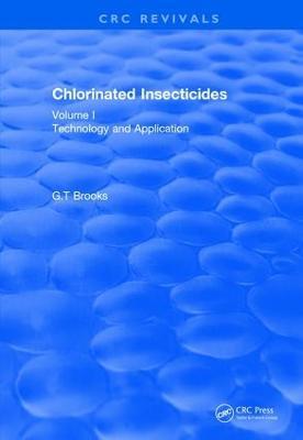 Chlorinated Insecticides: Technology and Application Volume I - G.T Brooks - cover