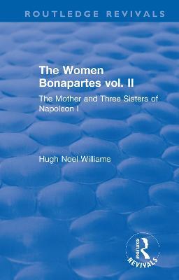 Revival: The Women Bonapartes vol. II (1908): The Mother and Three Sisters of Napoleon I - Hugh Noel Williams - cover