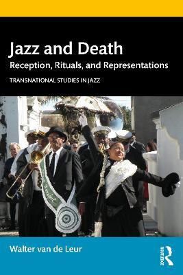 Jazz and Death: Reception, Rituals, and Representations - Walter van de Leur - cover