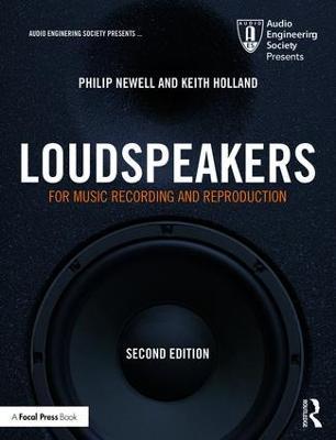 Loudspeakers: For Music Recording and Reproduction - Philip Newell,Keith Holland - cover