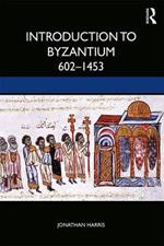 Introduction to Byzantium, 602-1453