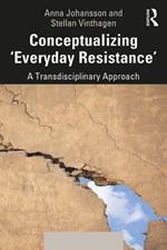 Conceptualizing 'Everyday Resistance': A Transdisciplinary Approach