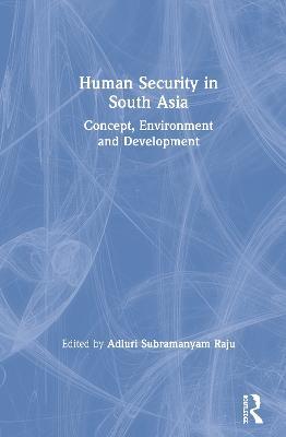 Human Security in South Asia: Concept, Environment and Development - cover
