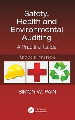 Safety, Health and Environmental Auditing: A Practical Guide, Second Edition - Simon Watson Pain - cover