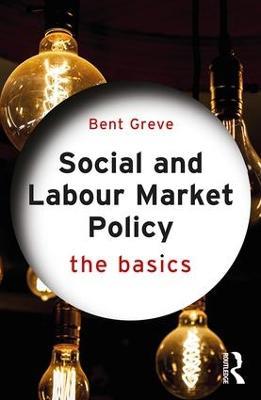 Social and Labour Market Policy: The Basics - Bent Greve - cover