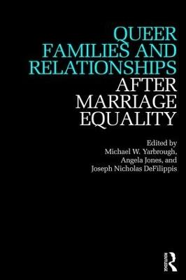 Queer Families and Relationships After Marriage Equality - cover