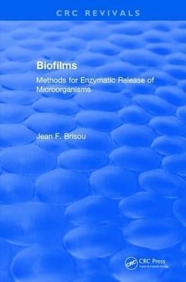 Revival: Biofilms (1995): Methods for Enzymatic Release of Microorganisms - Jean F. Brisou - cover