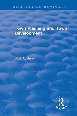 Revival: Town Planning and Town Development (1923) - S. D. Adshead - cover