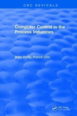 Revival: Computer Control in the Process Industries (1987) - Brian Roffel,Patrick Chin - cover
