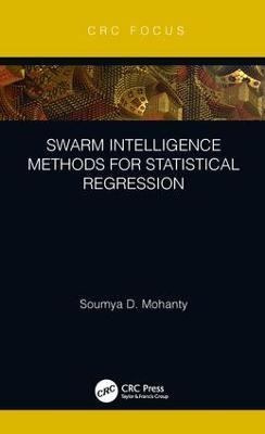 Swarm Intelligence Methods for Statistical Regression - Soumya Mohanty - cover