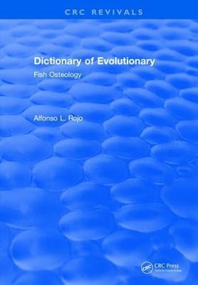 Revival: Dictionary of Evolutionary Fish Osteology (1991) - lfonso L. Rojo - cover