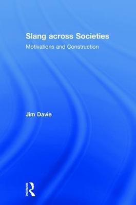 Slang across Societies: Motivations and Construction - Jim Davie - cover