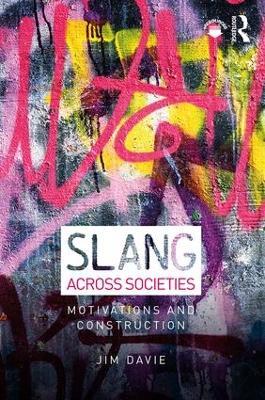 Slang across Societies: Motivations and Construction - Jim Davie - cover