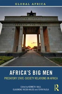 Africa’s Big Men: Predatory State-Society Relations in Africa - cover