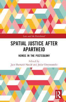 Spatial Justice After Apartheid: Nomos in the Postcolony - cover