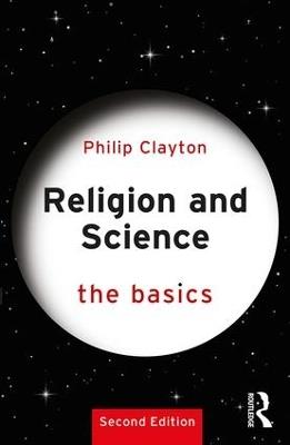 Religion and Science: The Basics - Philip Clayton - cover