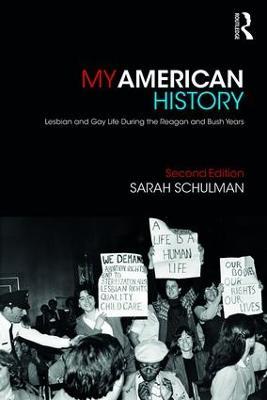 My American History: Lesbian and Gay Life During the Reagan and Bush Years - Sarah Schulman - cover