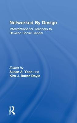 Networked By Design: Interventions for Teachers to Develop Social Capital - cover