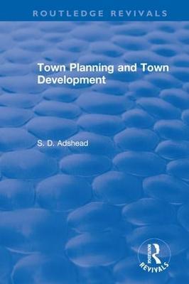 Revival: Town Planning and Town Development (1923) - S. D. Adshead - cover