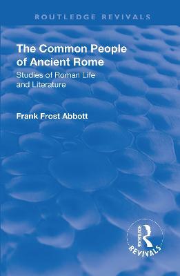 Revival: The Common People of Ancient Rome (1911): Studies of Roman Life and Literature - Frank Frost Abbott - cover