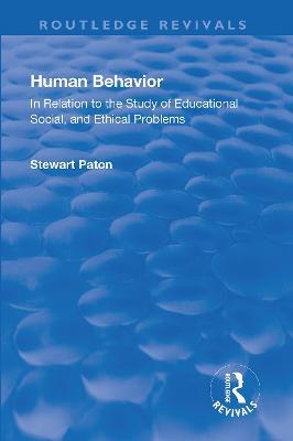 Revival: Human Behavior (1921): In Relation to the Study of Educational, Social & Ethical Problems - Stewart Paton - cover