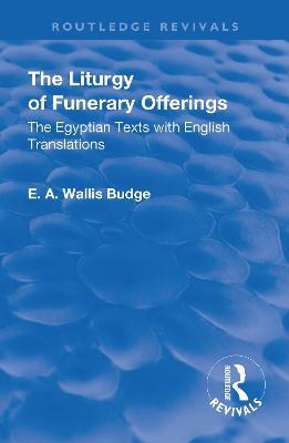 Revival: The Liturgy of Funerary Offerings (1909): The Egyptian Texts with English Translations - cover