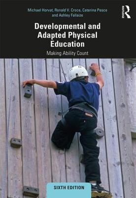 Developmental and Adapted Physical Education: Making Ability Count - Michael Horvat,Ronald Croce,Caterina Pesce - cover