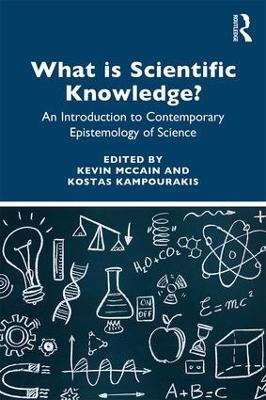 What is Scientific Knowledge?: An Introduction to Contemporary Epistemology of Science - cover