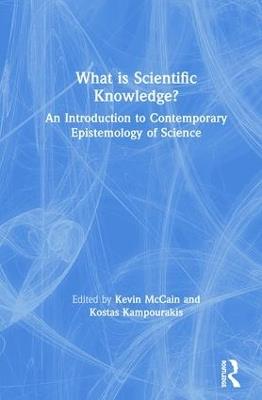 What is Scientific Knowledge?: An Introduction to Contemporary Epistemology of Science - cover