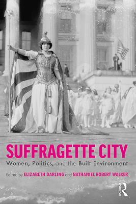 Suffragette City: Women, Politics, and the Built Environment - cover