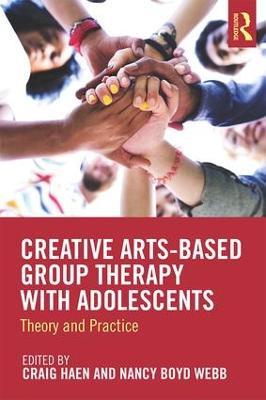Creative Arts-Based Group Therapy with Adolescents: Theory and Practice - cover
