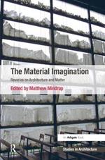 The Material Imagination: Reveries on Architecture and Matter