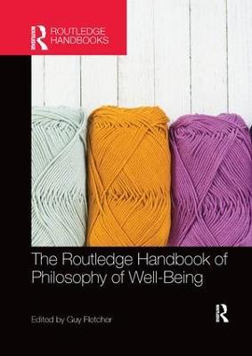 The Routledge Handbook of Philosophy of Well-Being - cover
