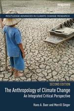 The Anthropology of Climate Change: An Integrated Critical Perspective