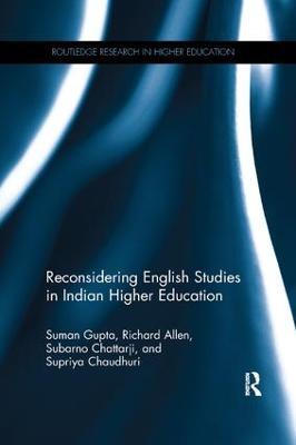 Reconsidering English Studies in Indian Higher Education - Suman Gupta,Richard Allen,Subarno Chattarji - cover