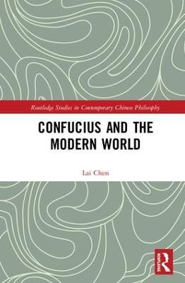 Confucius and the Modern World - Lai Chen - cover