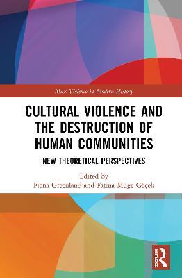 Cultural Violence and the Destruction of Human Communities: New Theoretical Perspectives - cover