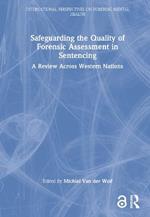 Safeguarding the Quality of Forensic Assessment in Sentencing: A Review Across Western Nations
