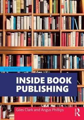 Inside Book Publishing - Angus Phillips,Giles Clark - cover