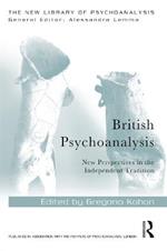 British Psychoanalysis: New Perspectives in the Independent Tradition
