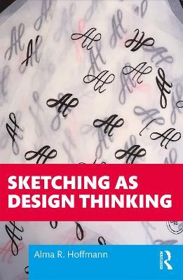 Sketching as Design Thinking - Alma R. Hoffmann - cover