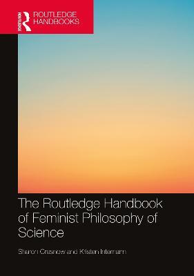 The Routledge Handbook of Feminist Philosophy of Science - cover