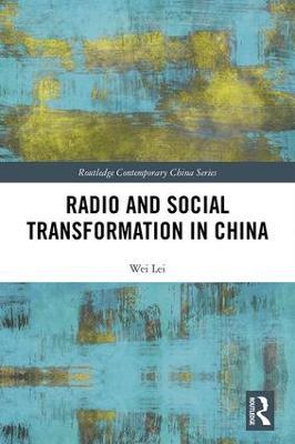 Radio and Social Transformation in China - Wei Lei - cover