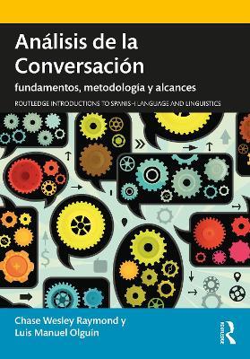 Análisis de la Conversación: fundamentos, metodología y alcances - Chase Wesley Raymond,Luis Manuel Olguín - cover